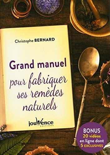 Grand Manuel pour fabriquer ses remèdes naturels