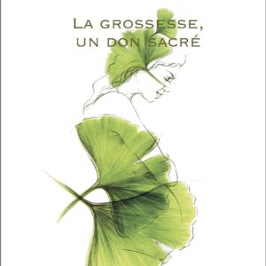 La grossesse, un don sacré