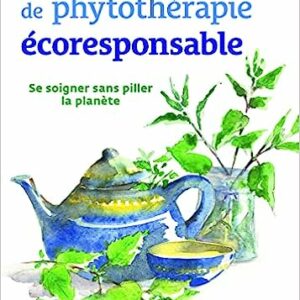 Manuel de phytothérapie ecoresponsable Messagere Terre Vivante