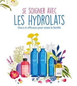 soigner avec les hydrolats Messagere Terre Vivante